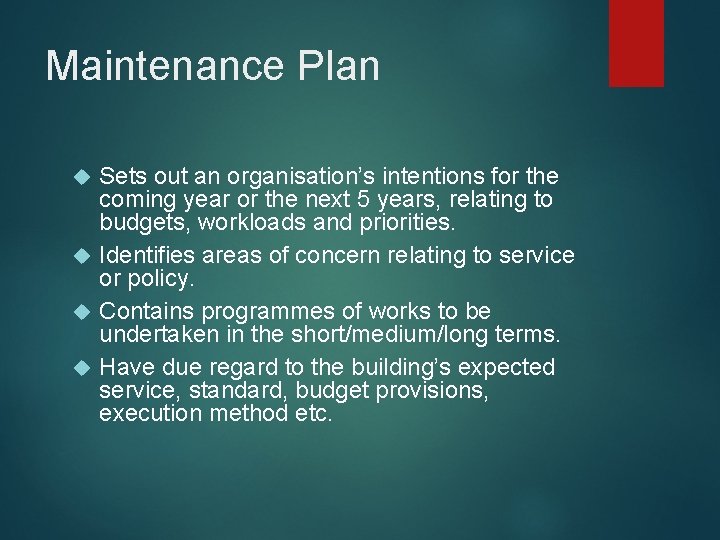 Maintenance Plan Sets out an organisation’s intentions for the coming year or the next