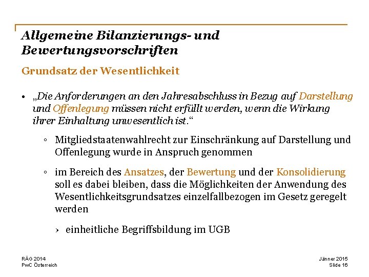 Allgemeine Bilanzierungs- und Bewertungsvorschriften Grundsatz der Wesentlichkeit • „Die Anforderungen an den Jahresabschluss in