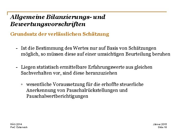 Allgemeine Bilanzierungs- und Bewertungsvorschriften Grundsatz der verlässlichen Schätzung - Ist die Bestimmung des Wertes