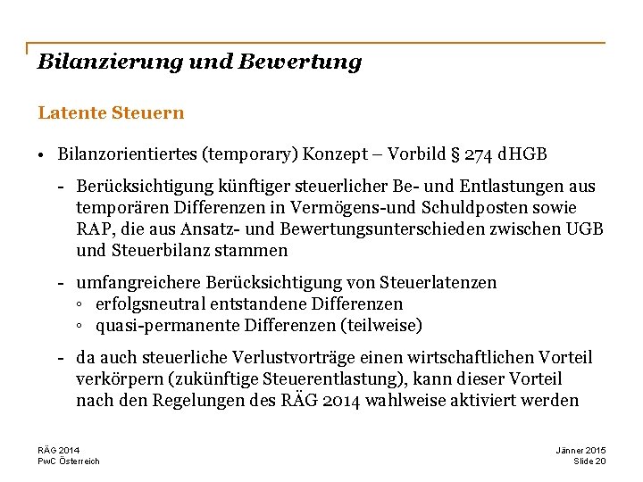 Bilanzierung und Bewertung Latente Steuern • Bilanzorientiertes (temporary) Konzept – Vorbild § 274 d.