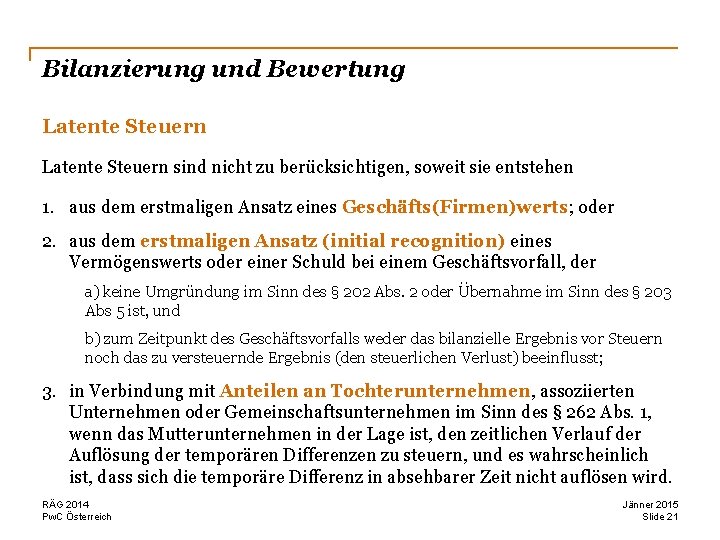 Bilanzierung und Bewertung Latente Steuern sind nicht zu berücksichtigen, soweit sie entstehen 1. aus