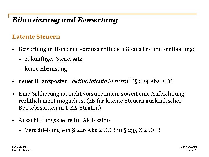 Bilanzierung und Bewertung Latente Steuern • Bewertung in Höhe der voraussichtlichen Steuerbe- und -entlastung;