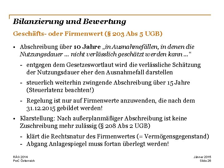 Bilanzierung und Bewertung Geschäfts- oder Firmenwert (§ 203 Abs 5 UGB) • Abschreibung über