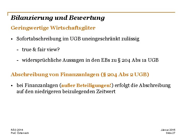 Bilanzierung und Bewertung Geringwertige Wirtschaftsgüter • Sofortabschreibung im UGB uneingeschränkt zulässig - true &