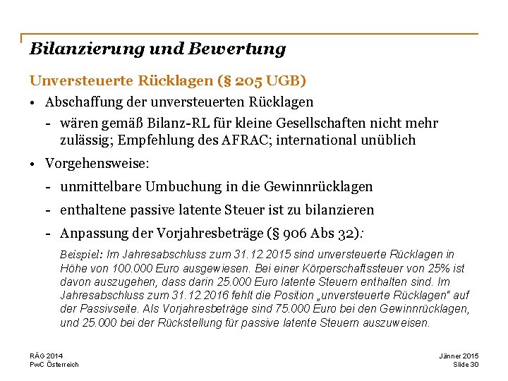 Bilanzierung und Bewertung Unversteuerte Rücklagen (§ 205 UGB) • Abschaffung der unversteuerten Rücklagen -