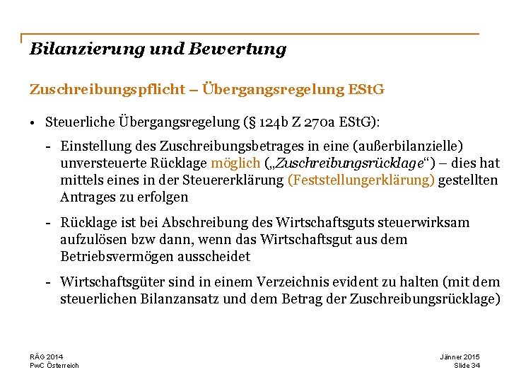 Bilanzierung und Bewertung Zuschreibungspflicht – Übergangsregelung ESt. G • Steuerliche Übergangsregelung (§ 124 b