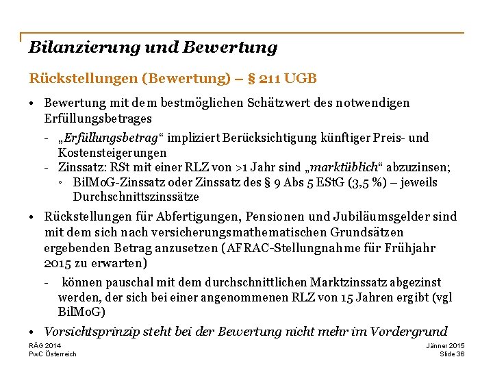 Bilanzierung und Bewertung Rückstellungen (Bewertung) – § 211 UGB • Bewertung mit dem bestmöglichen