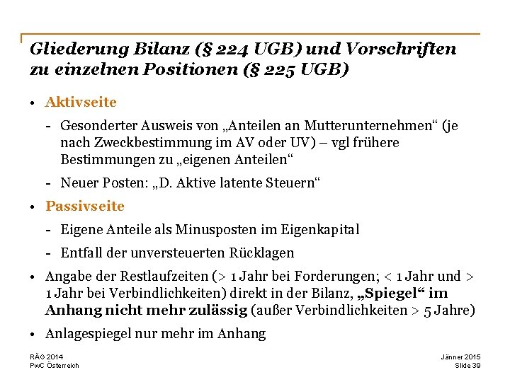 Gliederung Bilanz (§ 224 UGB) und Vorschriften zu einzelnen Positionen (§ 225 UGB) •