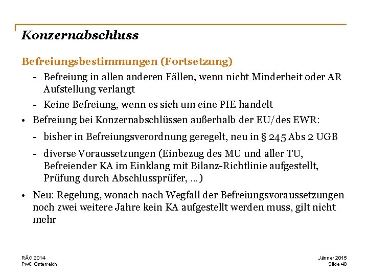 Konzernabschluss Befreiungsbestimmungen (Fortsetzung) - Befreiung in allen anderen Fällen, wenn nicht Minderheit oder AR