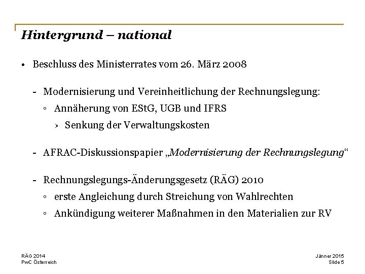 Hintergrund – national • Beschluss des Ministerrates vom 26. März 2008 - Modernisierung und