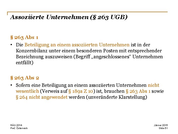 Assoziierte Unternehmen (§ 263 UGB) § 263 Abs 1 • Die Beteiligung an einem