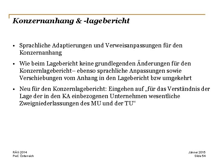 Konzernanhang & -lagebericht • Sprachliche Adaptierungen und Verweisanpassungen für den Konzernanhang • Wie beim