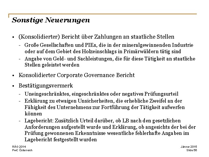 Sonstige Neuerungen • (Konsolidierter) Bericht über Zahlungen an staatliche Stellen - Große Gesellschaften und