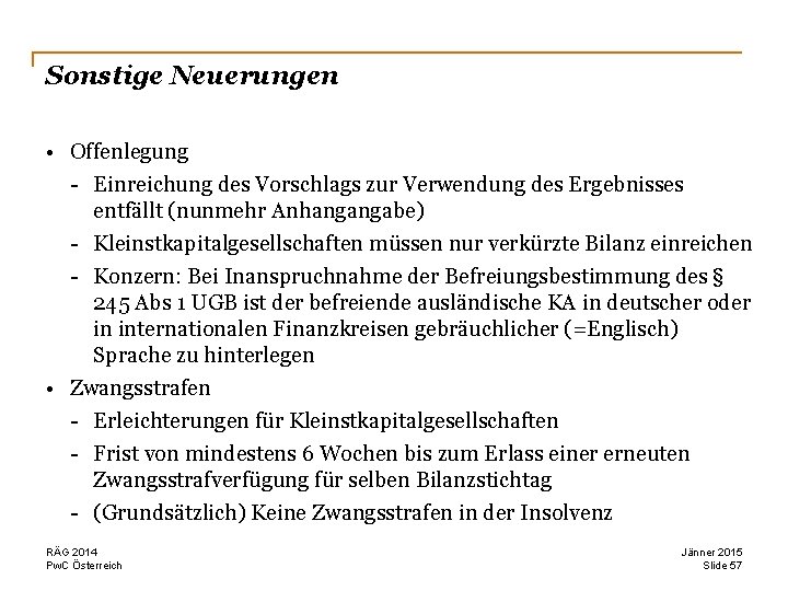 Sonstige Neuerungen • Offenlegung - Einreichung des Vorschlags zur Verwendung des Ergebnisses entfällt (nunmehr