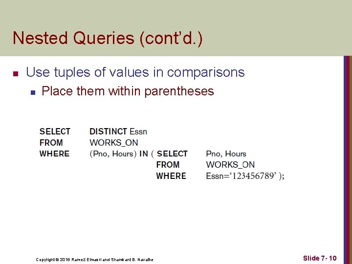 Nested Queries (cont’d. ) n Use tuples of values in comparisons n Place them