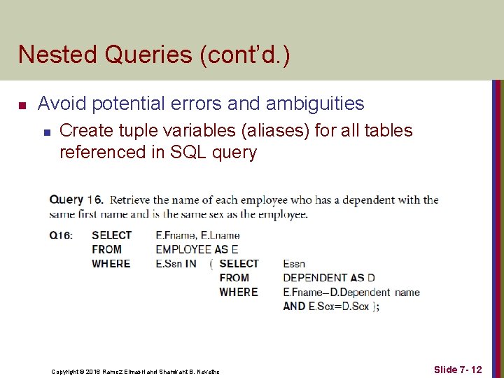 Nested Queries (cont’d. ) n Avoid potential errors and ambiguities n Create tuple variables