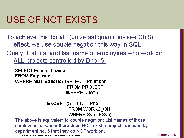 USE OF NOT EXISTS To achieve the “for all” (universal quantifier- see Ch. 8)