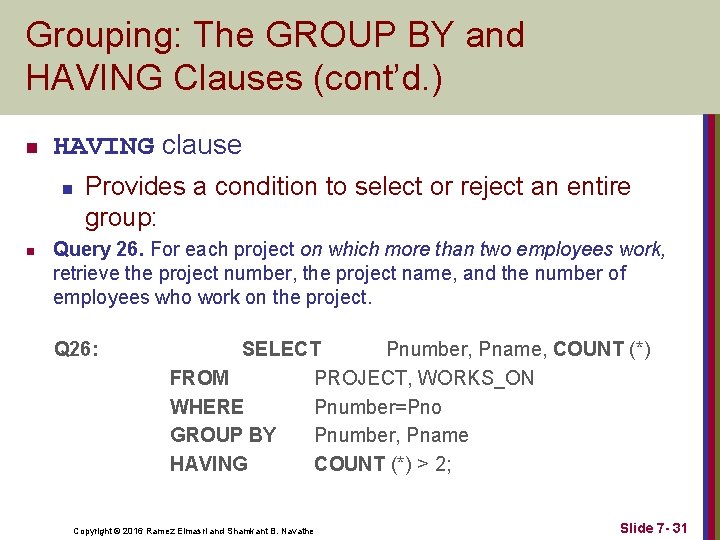 Grouping: The GROUP BY and HAVING Clauses (cont’d. ) n HAVING clause n n