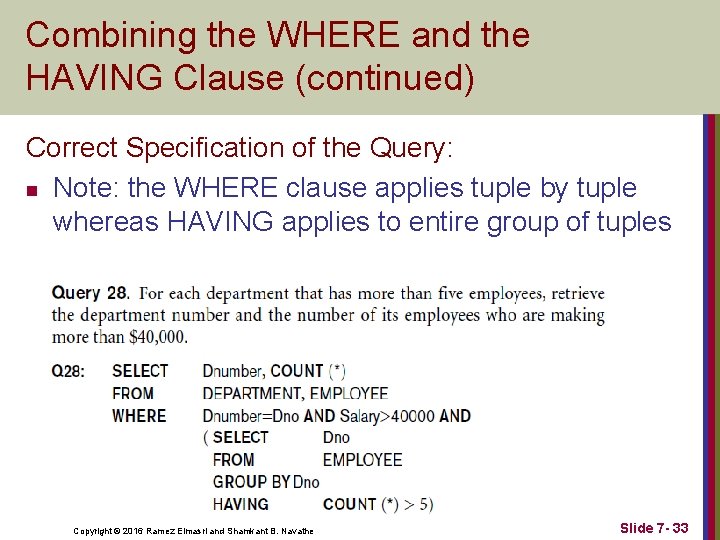 Combining the WHERE and the HAVING Clause (continued) Correct Specification of the Query: n