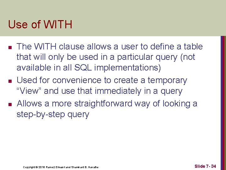 Use of WITH n n n The WITH clause allows a user to define