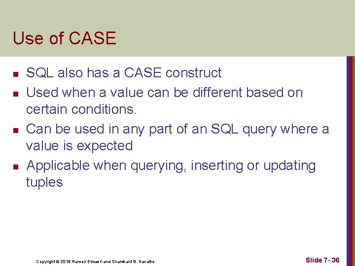 Use of CASE n n SQL also has a CASE construct Used when a