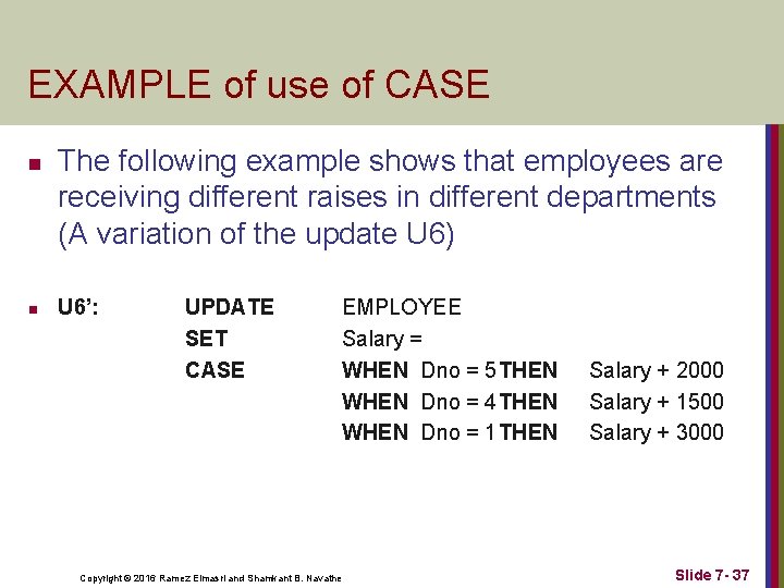 EXAMPLE of use of CASE n n The following example shows that employees are