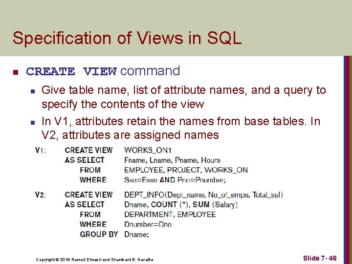 Specification of Views in SQL n CREATE VIEW command n n Give table name,