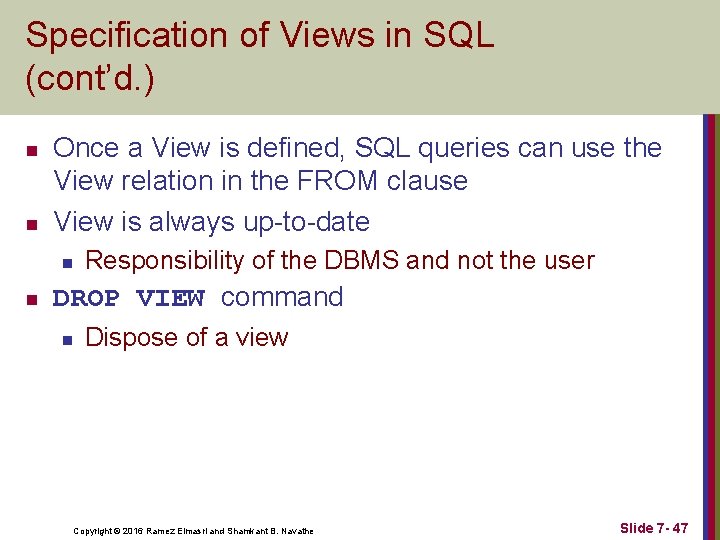 Specification of Views in SQL (cont’d. ) n n Once a View is defined,