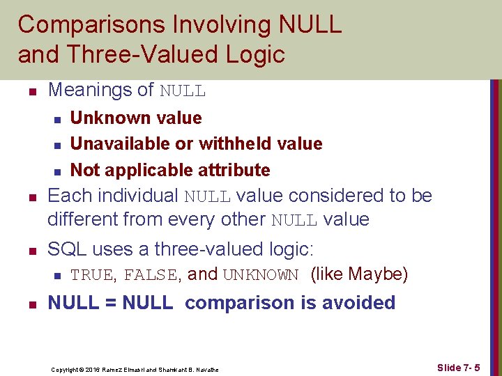 Comparisons Involving NULL and Three-Valued Logic n Meanings of NULL n n n Each
