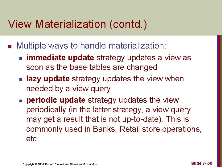 View Materialization (contd. ) n Multiple ways to handle materialization: n n n immediate
