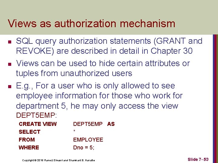 Views as authorization mechanism n n n SQL query authorization statements (GRANT and REVOKE)