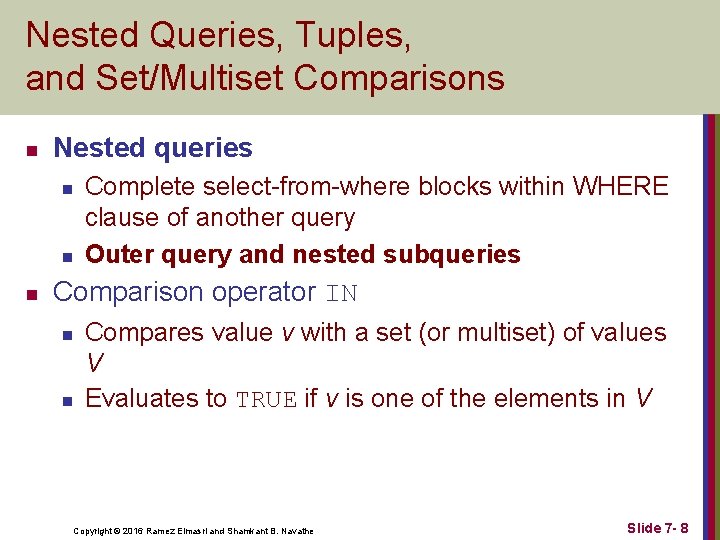 Nested Queries, Tuples, and Set/Multiset Comparisons n Nested queries n n n Complete select-from-where