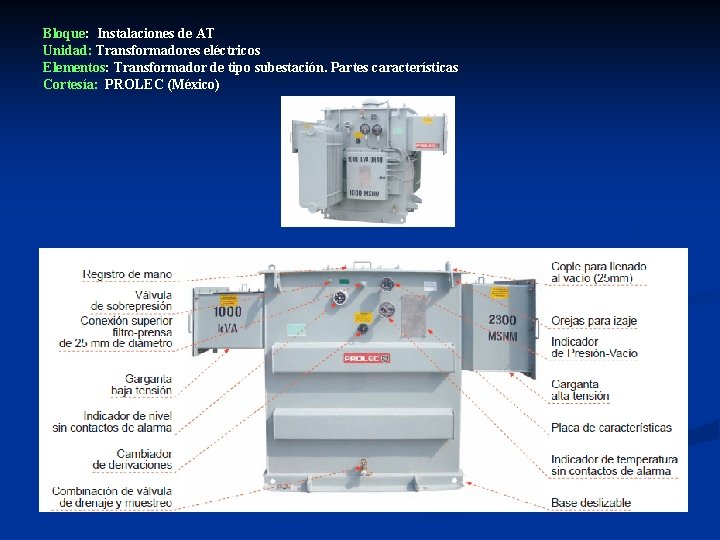 Bloque: Instalaciones de AT Unidad: Transformadores eléctricos Elementos: Transformador de tipo subestación. Partes características