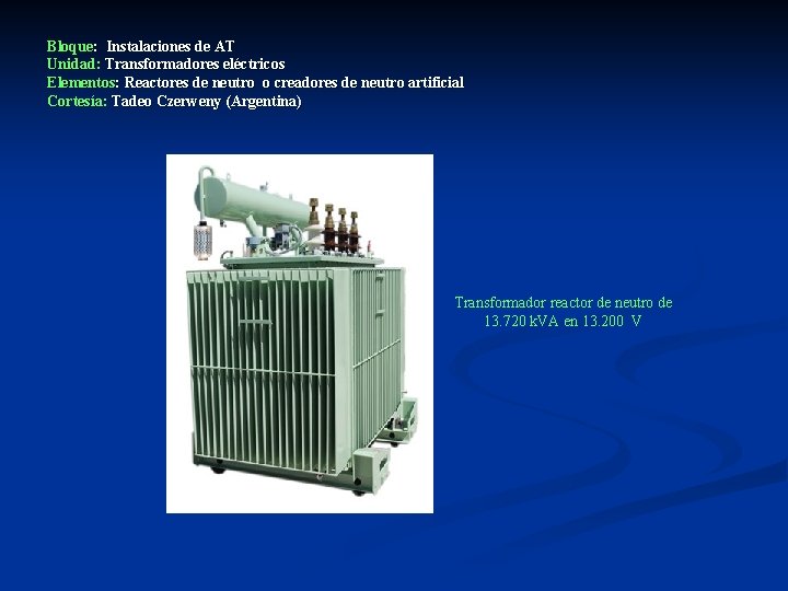 Bloque: Instalaciones de AT Unidad: Transformadores eléctricos Elementos: Reactores de neutro o creadores de