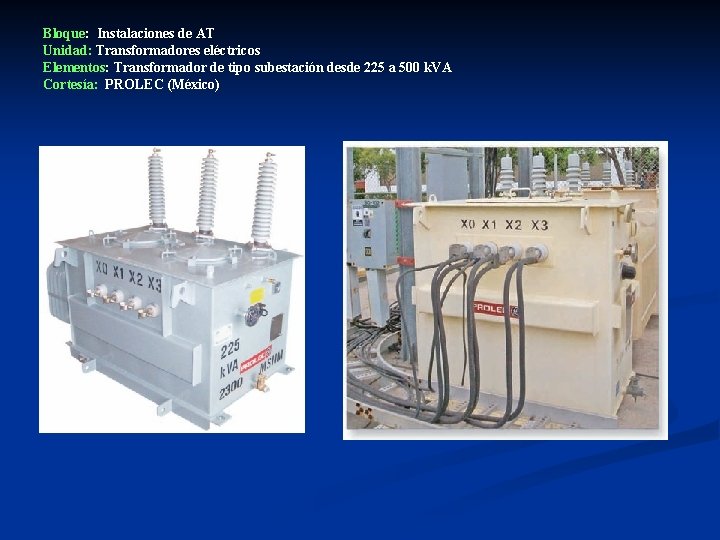 Bloque: Instalaciones de AT Unidad: Transformadores eléctricos Elementos: Transformador de tipo subestación desde 225