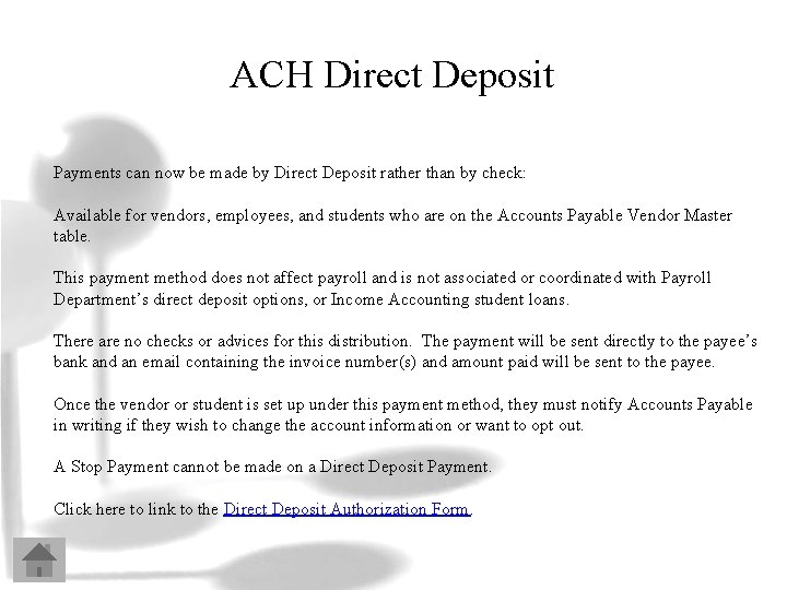 ACH Direct Deposit Payments can now be made by Direct Deposit rather than by