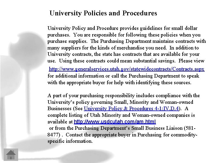 University Policies and Procedures University Policy and Procedure provides guidelines for small dollar purchases.