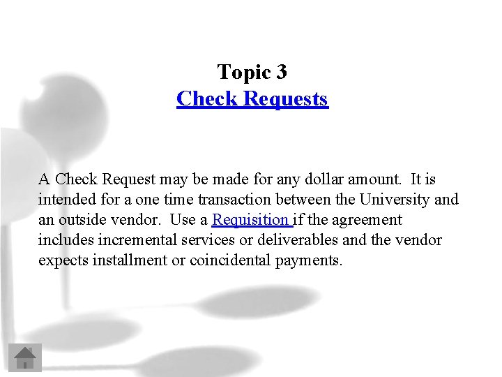 Topic 3 Check Requests A Check Request may be made for any dollar amount.