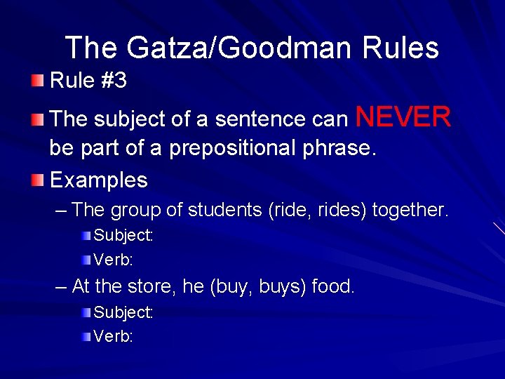 The Gatza/Goodman Rules Rule #3 The subject of a sentence can NEVER be part