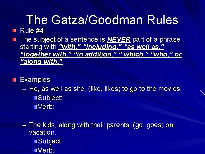 The Gatza/Goodman Rules Rule #4 The subject of a sentence is NEVER part of