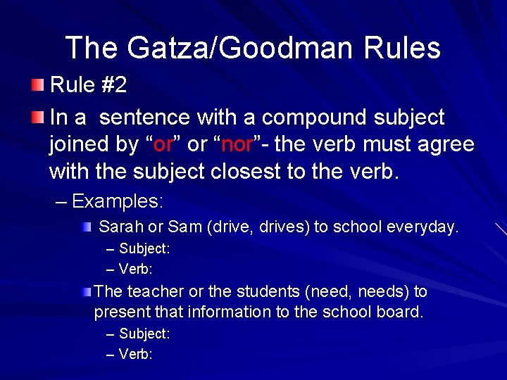 The Gatza/Goodman Rules Rule #2 In a sentence with a compound subject joined by