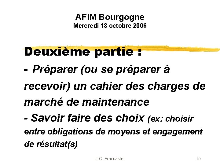 AFIM Bourgogne Mercredi 18 octobre 2006 Deuxième partie : - Préparer (ou se préparer