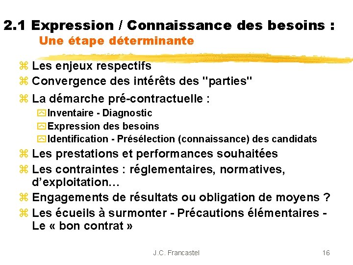 2. 1 Expression / Connaissance des besoins : Une étape déterminante z Les enjeux