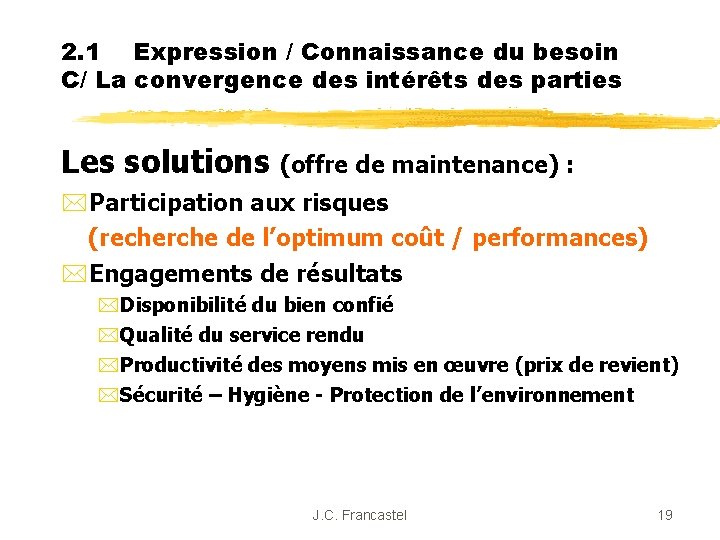 2. 1 Expression / Connaissance du besoin C/ La convergence des intérêts des parties