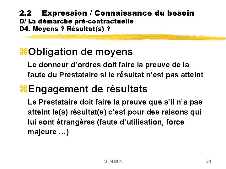 2. 2 Expression / Connaissance du besoin D/ La démarche pré-contractuelle D 4. Moyens