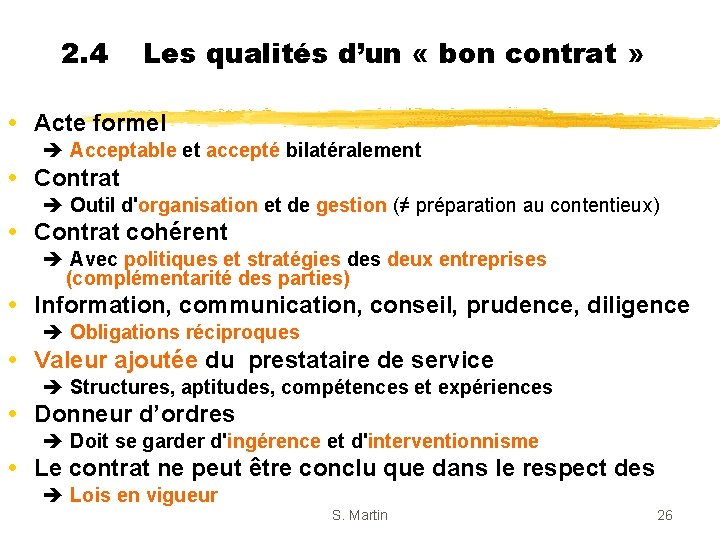 2. 4 Les qualités d’un « bon contrat » Acte formel Acceptable et accepté