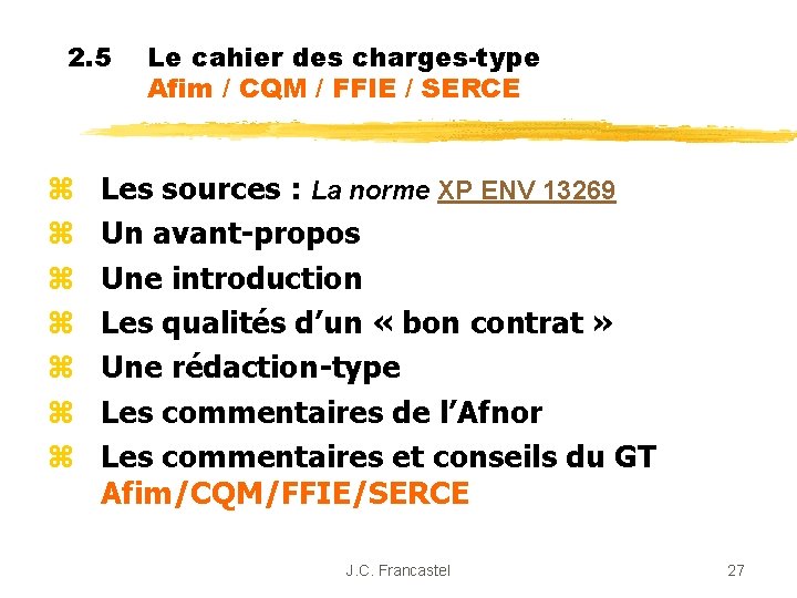 2. 5 z z z z Le cahier des charges-type Afim / CQM /