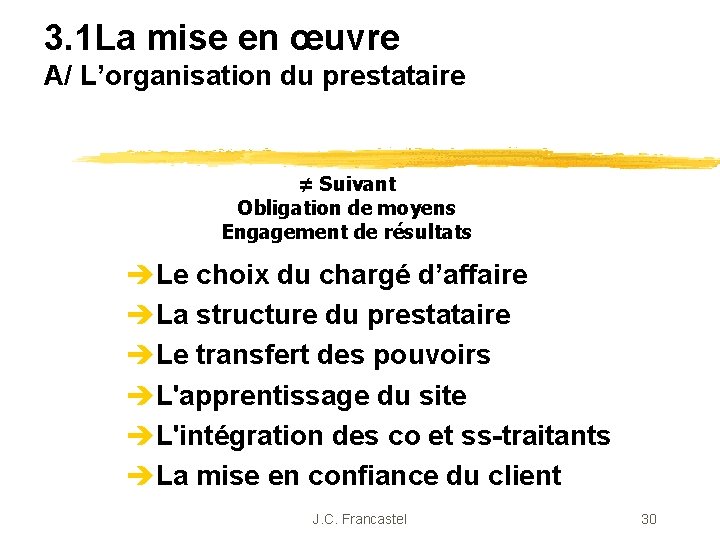 3. 1 La mise en œuvre A/ L’organisation du prestataire ≠ Suivant Obligation de