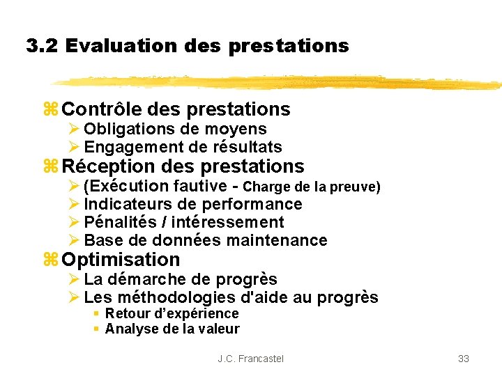 3. 2 Evaluation des prestations z Contrôle des prestations Ø Obligations de moyens Ø