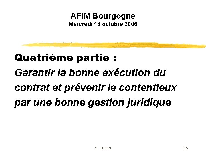 AFIM Bourgogne Mercredi 18 octobre 2006 Quatrième partie : Garantir la bonne exécution du